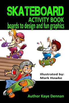 Skateboard Activity Book: Boards To Design And Humorous Graphics
