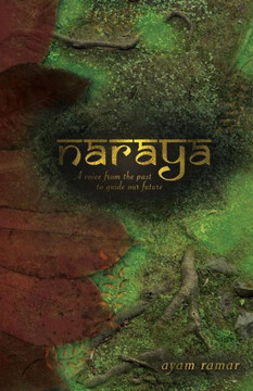 Naraya: A Voice from the Past to Guide our Future