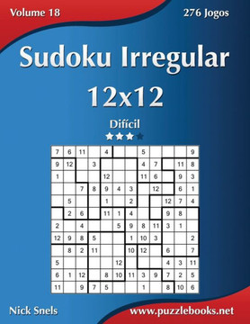 Sudoku Irregular 12x12 - Difecil - Volume 18 - 276 Jogos