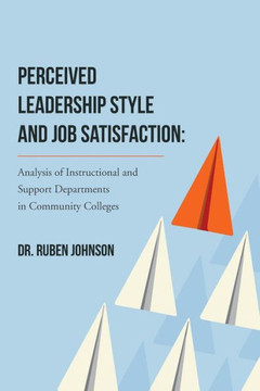 Perceived Leadership Style and Job Satisfaction: Analysis of Instructional and Support Departments in Community Colleges