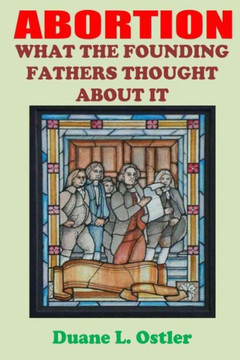 Abortion: What the Founding Fathers Thought About It