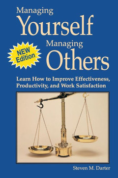 Managing Yourself Managing Others: Learn How to Improve Effectiveness, Productivity, and Work Satisfaction