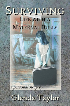 Surviving: Life with a Maternal Bully