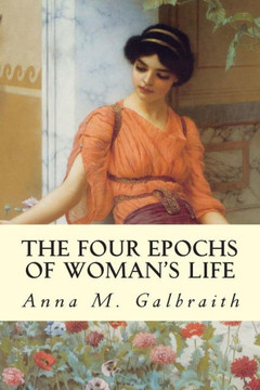 The Four Epochs of Woman's Life