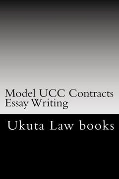 Model UCC Contracts Essay Writing: The Author's Own Bar Exams Were Selected For Publishing!!!