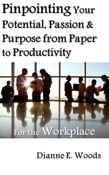 Pinpointing Your Potential, Passion, and Purpose for the Workplace