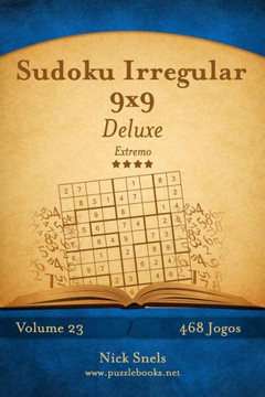 Sudoku Irregular 9x9 Deluxe - Extremo - Volume 23 - 468 Jogos