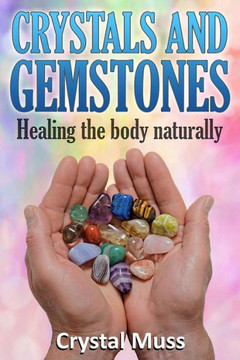 Crystals and Gemstones: Healing the Body Naturally