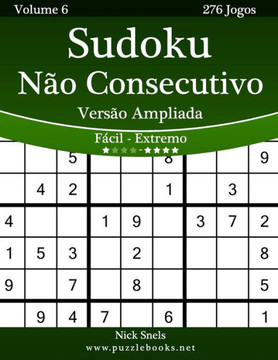 Sudoku Nco Consecutivo Versco Ampliada - Fecil ao Extremo - Volume 6 - 276 Jogos - Large Print