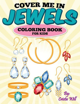 Cover Me In Jewels: Coloring Book
