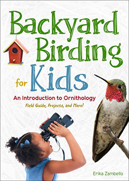 Backyard Birding For Kids: An Introduction To Ornithology (Simple Introductions To Science)