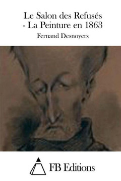 Le Salon des Refuses - La Peinture en 1863