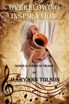 Overflowing Inspiration : Songs And Poems Of Praise