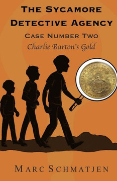 The Sycamore Detective Agency - Case Number Two: Charlie Barton's Gold