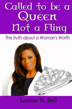 Called to be a Queen not a Fling: The truth about a Woman's Worth