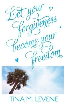 Let your forgiveness become your freedom!