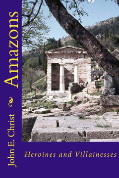 Amazons: Heroines and Villainesses