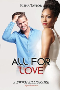 All for Love: A BWWM Billionaire Alpha Romance