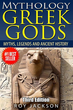 Mythology: Greek Gods: Myths, Legends and Ancient History Mythology: Greek Gods: Myths, Legends and Ancient History