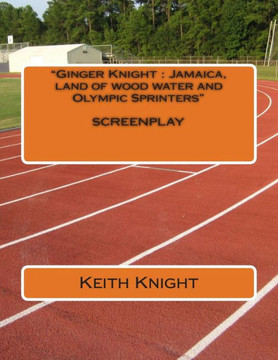 ""Ginger Knight: Jamaica, land of wood, water and Olympic Sprinters"" n/a