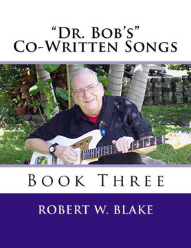 ""Dr. Bob's"" Co-Written Songs Book Three