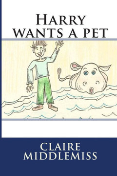 Harry wants a pet: Harry wants a pet