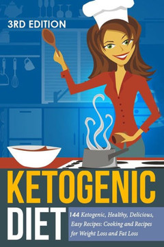 Ketogenic Diet: Ketogenic, Healthy, Delicious, Easy Recipes: Cooking and Recipes for Weight Loss and Fat Loss