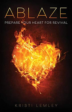 Ablaze: Prepare Your Heart for Revival Ablaze: Prepare Your Heart for Revival