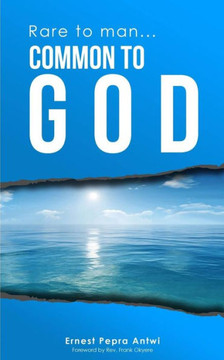 Rare to Man...Common to God