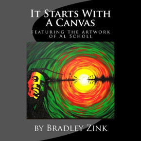 It Starts With A Canvas: featuring artwork & poetry by Al Scholl