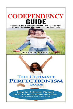 Codependency: Perfectionism:: A Relationship Rescue From Toxic Relationships & Insecurity to Healthy Relationships & Self Acceptance