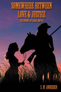 Somewhere Between Love and Justice: The Journey of Sarah Sawyer