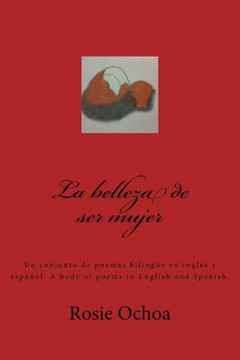La belleza de ser mujer: Un conjunto de poemas La belleza de ser mujer: Un conjunto de poemas