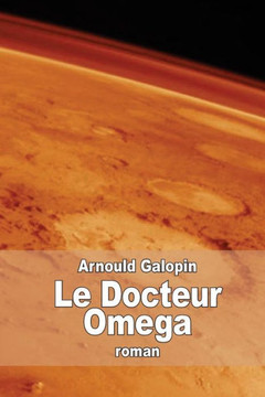 Le Docteur Omega: Aventures fantastiques de trois FranNais dans la planEte Mars