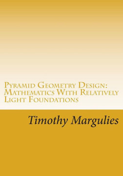 Pyramid Geometry Design: Mathematics With Relatively Light Physics? Foundations : 9781514397367