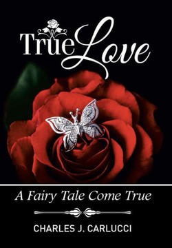 True Love: A Fairy Tale Come True : 9781514400616