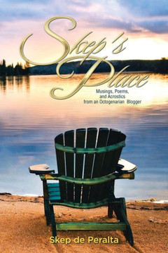 Skep's Place: Musings, Poems, and Acrostics from an Octogenarian Blogger : 9781514405444