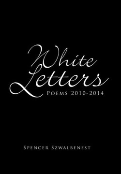 White Letters: Poems 2010-2014 : 9781514407448