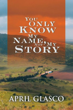 You Only Know My Name, Not My Story : 9781514416594