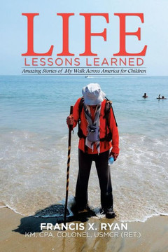 Life Lessons Learned: Amazing Stories of My Walk Across America for Children : 9781514419427