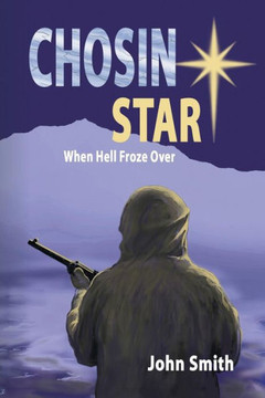 Chosin Star When Hell Froze Over: When Hell Froze Over : 9781514420614