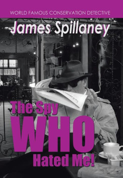 The Spy Who Hated Me!: A James Spillaney Casefile : 9781514424230