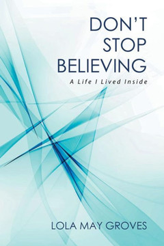 Don't Stop Believing: A Life I Lived Inside : 9781514429259