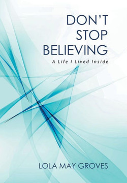 Don't Stop Believing: A Life I Lived Inside : 9781514429266
