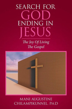 Search for God Ending in Jesus: The Joy of Living the Gospel : 9781514431672
