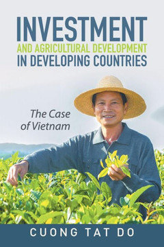 Investment and Agricultural Development in Developing Countries: The Case of Vietnam : 9781514442739