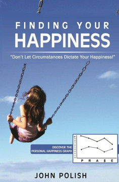 Finding Your Happiness: Don't let circumstances dictate your happiness