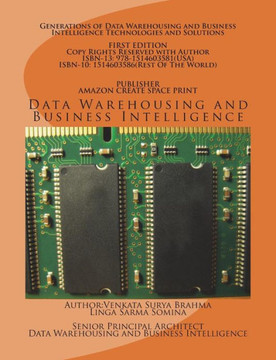 Generations of Data Warehousing and Business Intelligence Technologies and Solutions: Data Warehousing and Business Intelligence Generations of Data Warehousing and Business Intelligence Technologies and Solutions: Data Warehousing and Business Intelligence