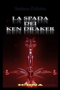 La Spada dei Ken Draker: ICONA - parte prima