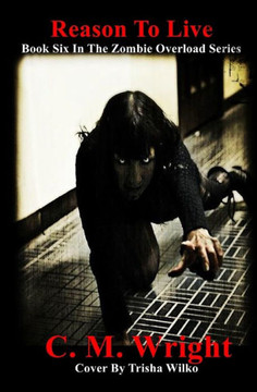 Reason To Live: Book Six In The Zombie Overload Series